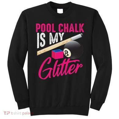 Cute Pool Chalk Is My Funny Billiard Players Game Gift Sweatshirt