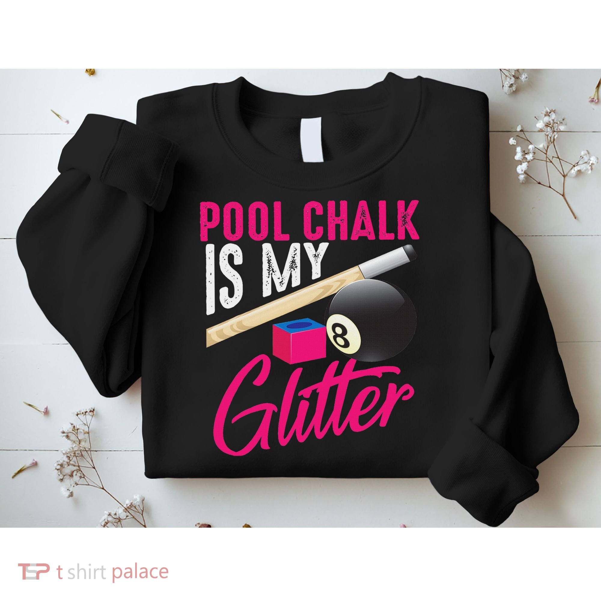 Cute Pool Chalk Is My Funny Billiard Players Game Gift Sweatshirt