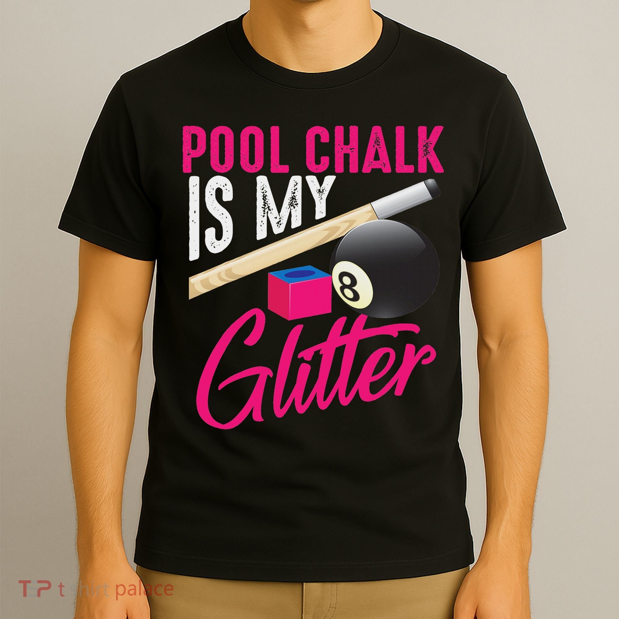 Cute Pool Chalk Is My Funny Billiard Players Game Gift T-Shirt