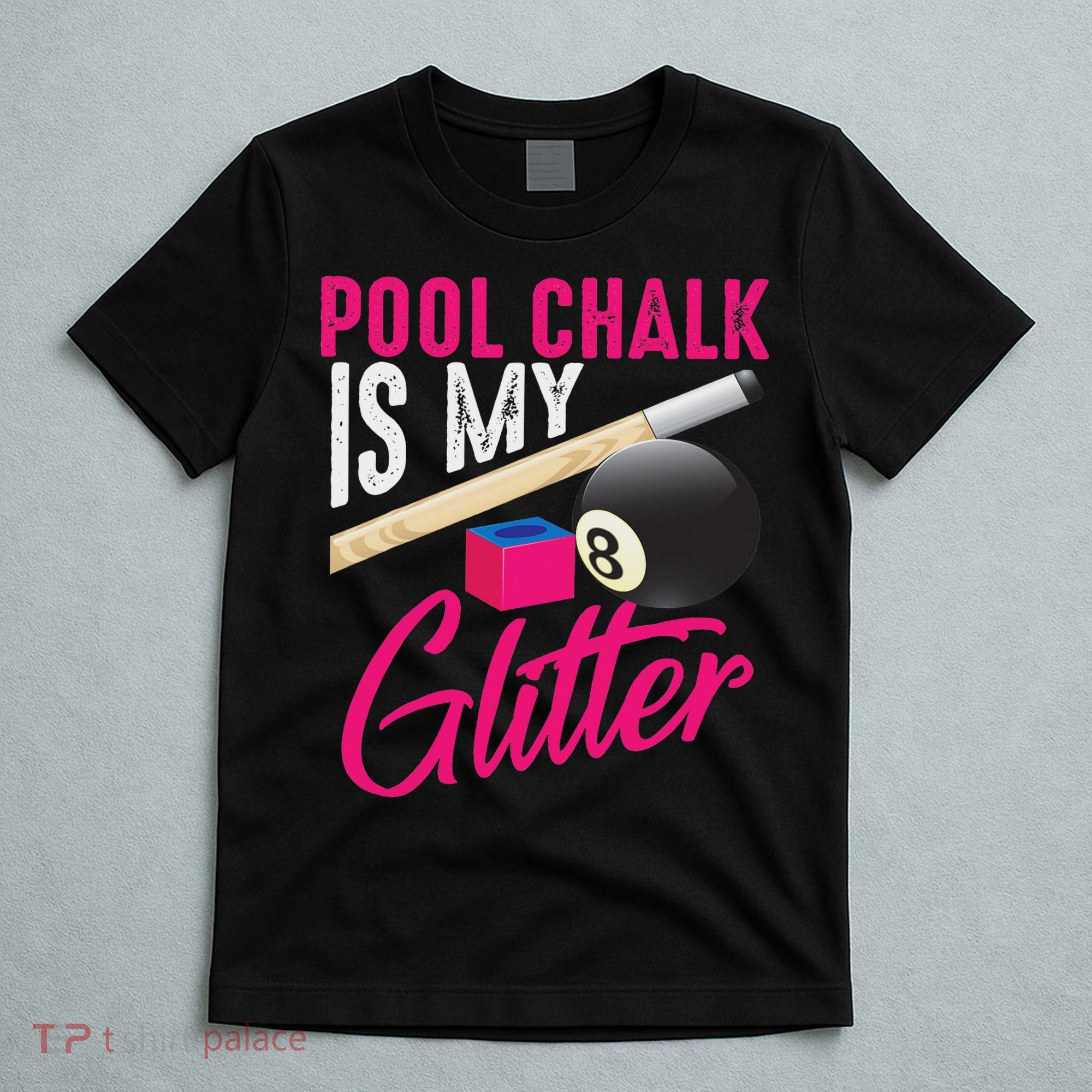 Cute Pool Chalk Is My Funny Billiard Players Game Gift T-Shirt