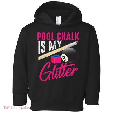 Cute Pool Chalk Is My Funny Billiard Players Game Gift Toddler Hoodie