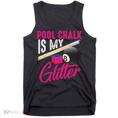 Cute Pool Chalk Is My Funny Billiard Players Game Gift Tank Top