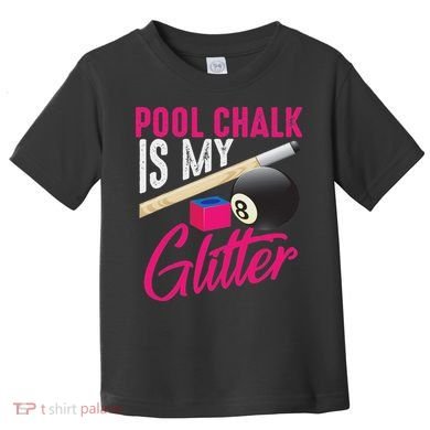 Cute Pool Chalk Is My Funny Billiard Players Game Gift Toddler T-Shirt