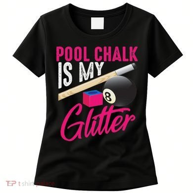 Cute Pool Chalk Is My Funny Billiard Players Game Gift Women's T-Shirt