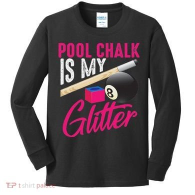 Cute Pool Chalk Is My Funny Billiard Players Game Gift Kids Long Sleeve Shirt