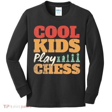 Cool Play Chess Player Chess Board Chess Lovers Kids Long Sleeve Shirt