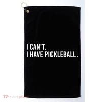 Cool Pickleball Coach With Saying I Can't I Have Pickleball Gift Golf Towel thumb 0