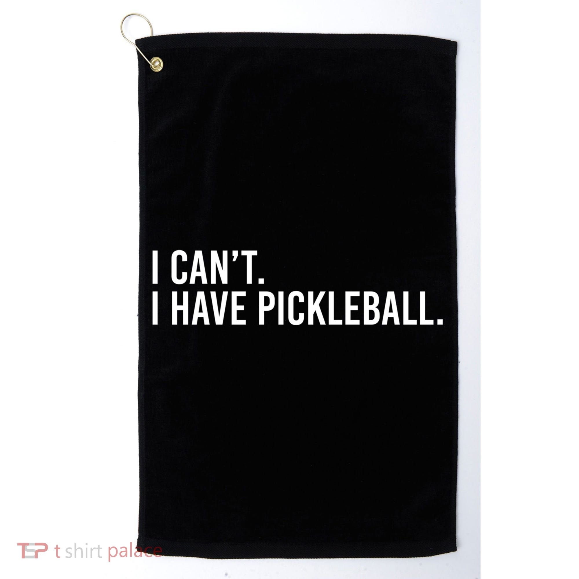 Cool Pickleball Coach With Saying I Can't I Have Pickleball Gift Golf Towel