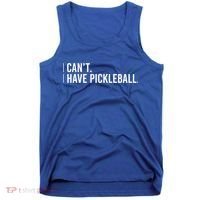 Cool Pickleball Coach With Saying I Can't I Have Pickleball Gift Tank Top thumb 0