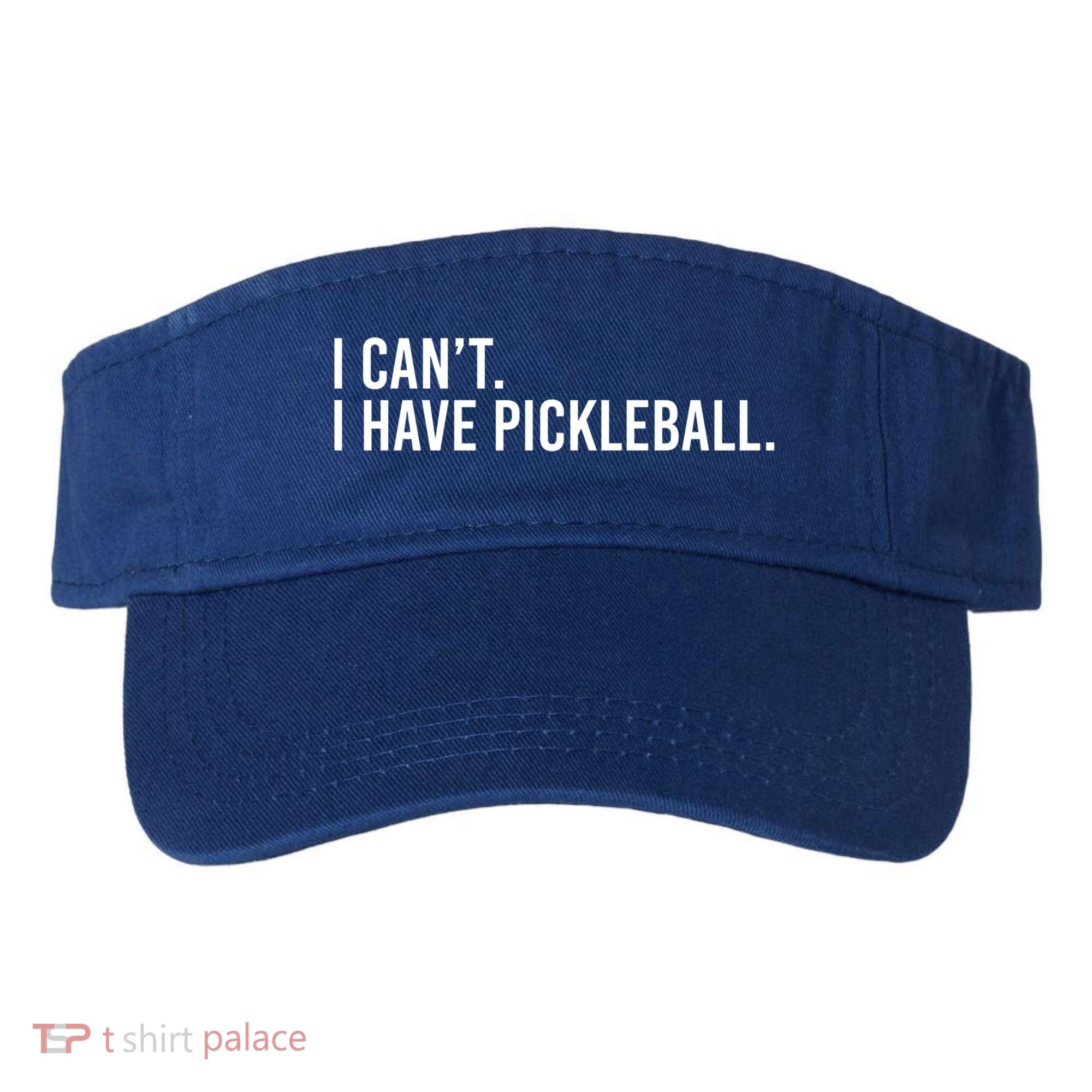 Cool Pickleball Coach With Saying I Can't I Have Pickleball Gift Visor