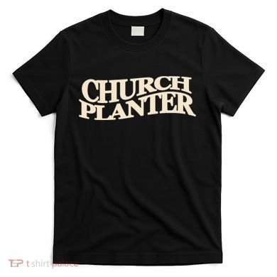 Church Planter T-Shirt