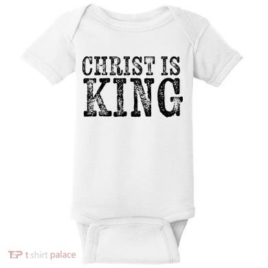 Christian Political Christ Is King Baby Bodysuit