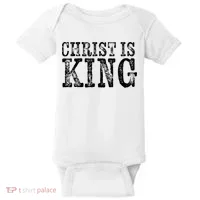 Christian Political Christ Is King Baby Bodysuit thumb 0