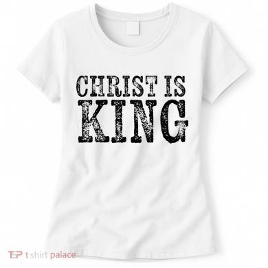 Christian Political Christ Is King Women's T-Shirt