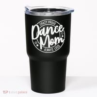 Crazy Proud Dance Mom Always Loud Dance Lover Gifts Tumbler thumb 0
