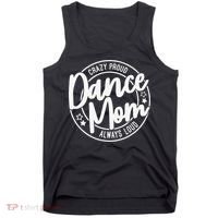 Crazy Proud Dance Mom Always Loud Dance Lover Gifts Tank Top thumb 0