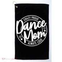 Crazy Proud Dance Mom Always Loud Dance Lover Gifts Golf Towel thumb 0