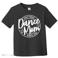 Crazy Proud Dance Mom Always Loud Dance Lover Gifts Toddler T-Shirt thumb 0