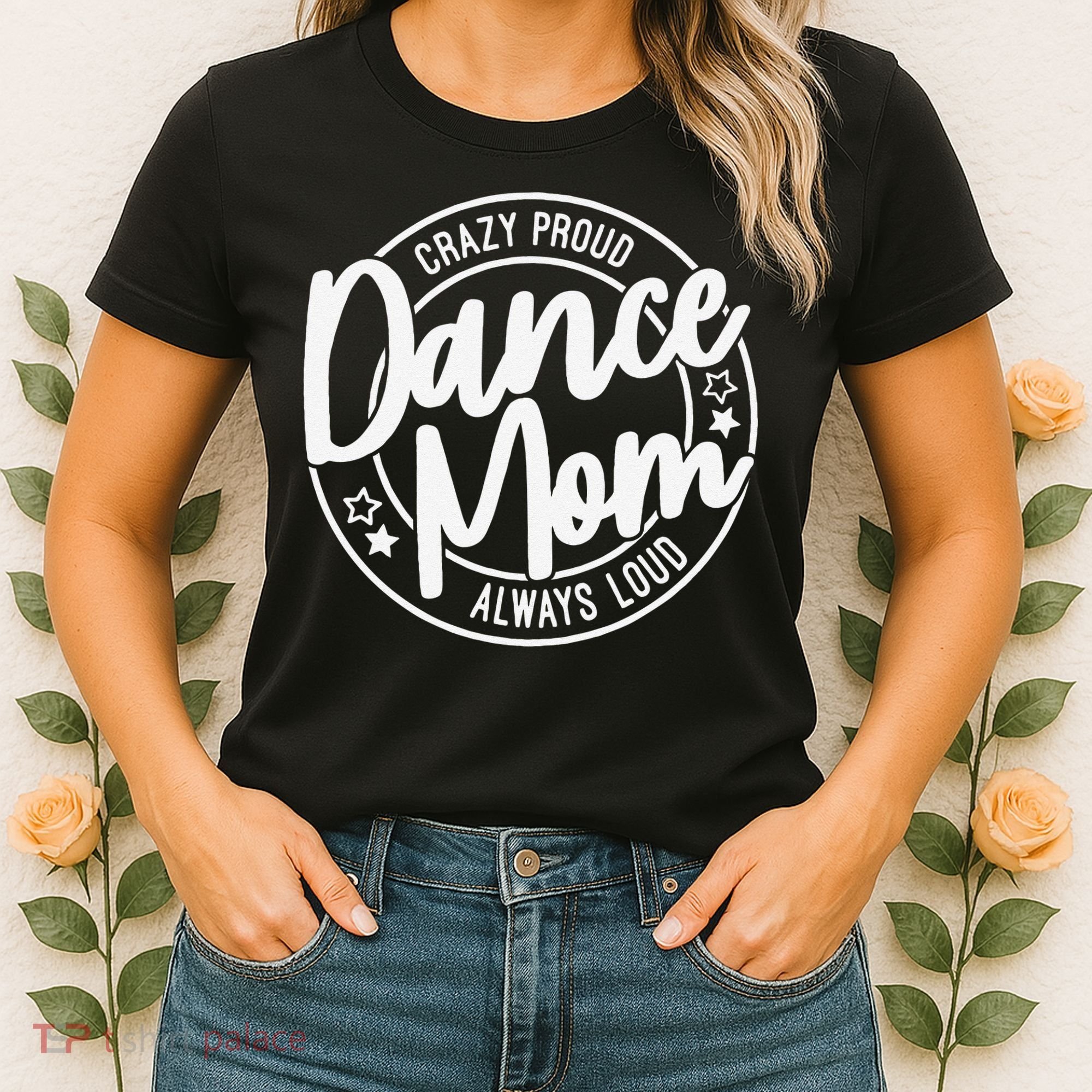 Crazy Proud Dance Mom Always Loud Dance Lover Gifts Women's T-Shirt