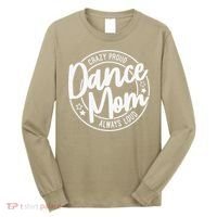 Crazy Proud Dance Mom Always Loud Dance Lover Gifts Long Sleeve Shirt thumb 0