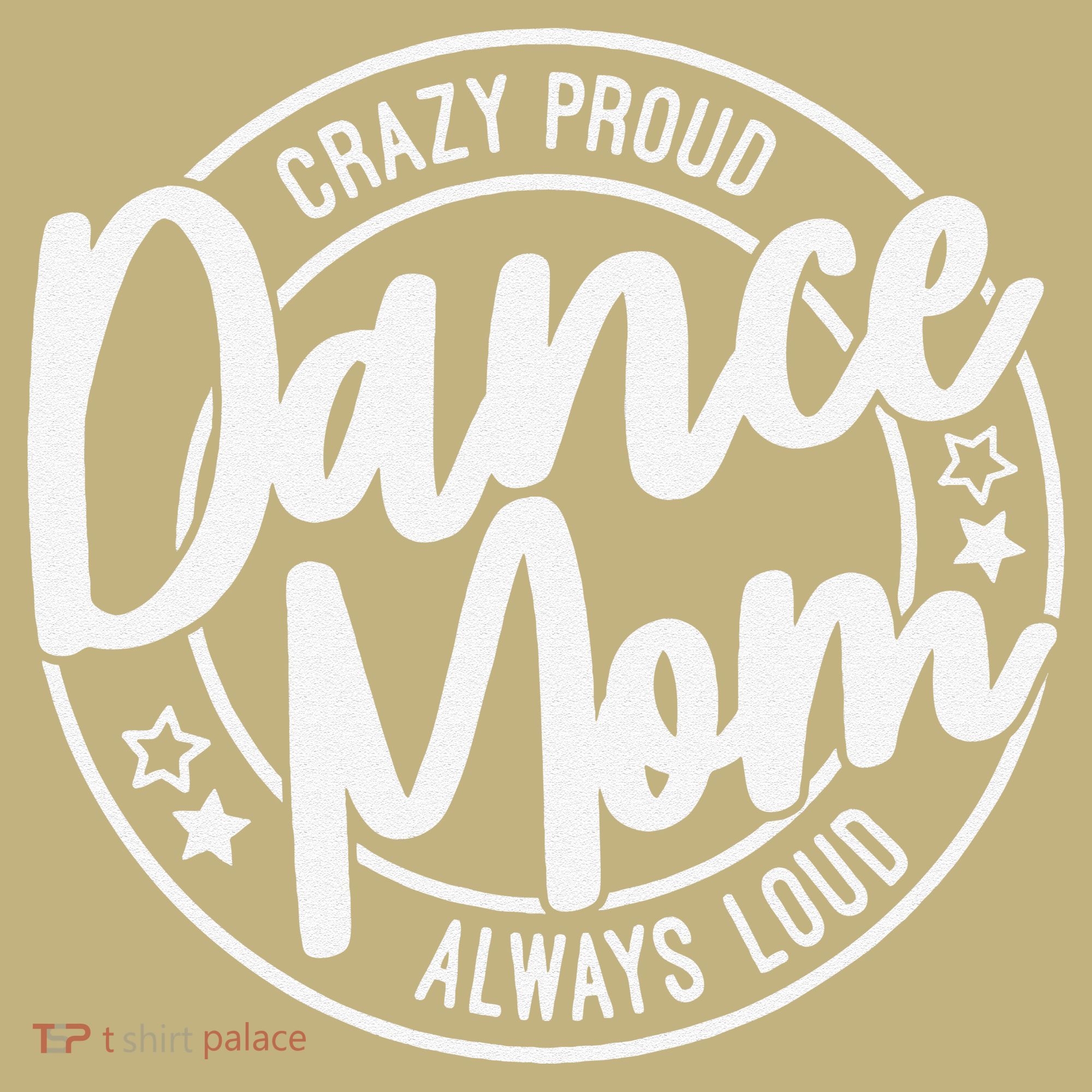 Crazy Proud Dance Mom Always Loud Dance Lover Gifts Sweatshirt