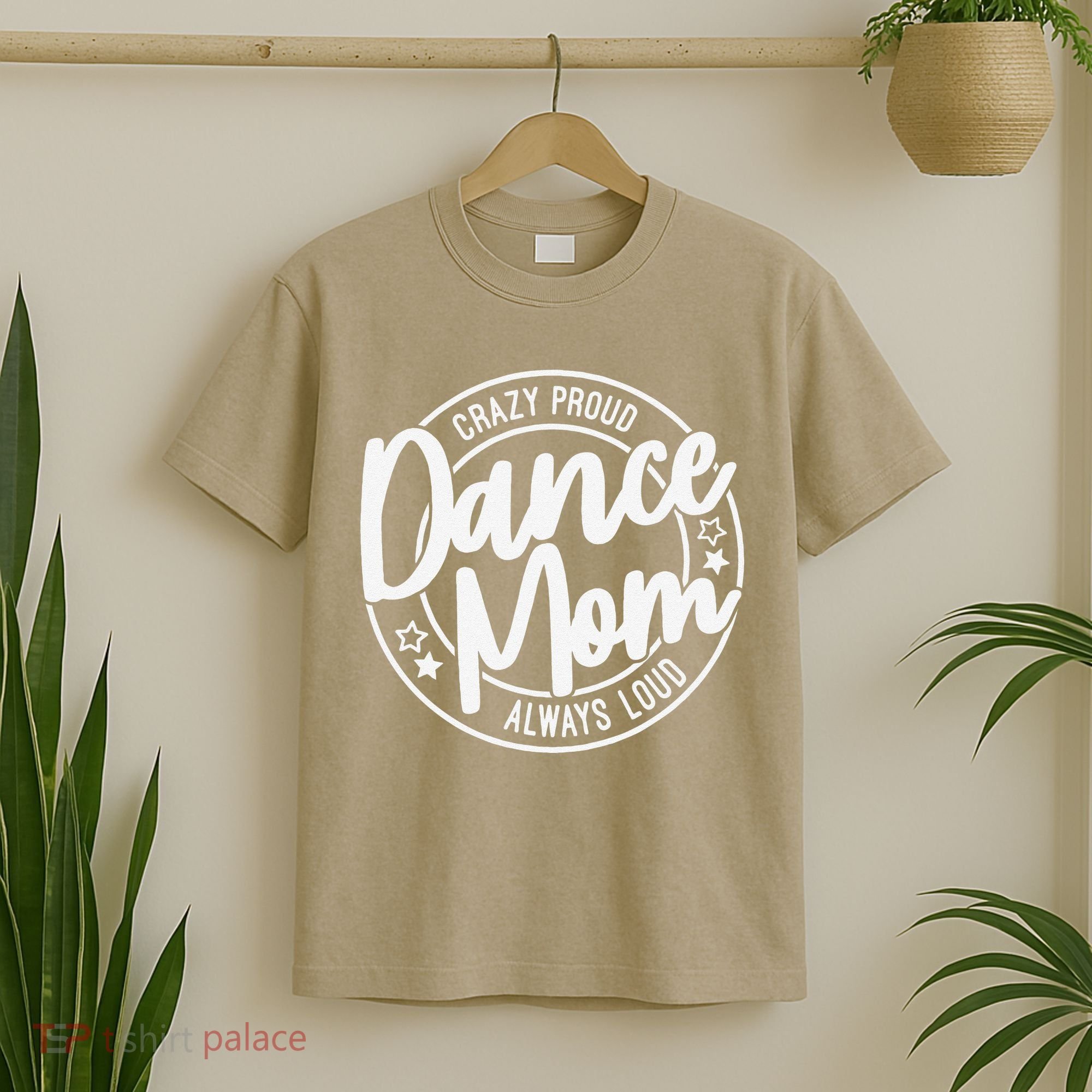 Crazy Proud Dance Mom Always Loud Dance Lover Gifts T-Shirt