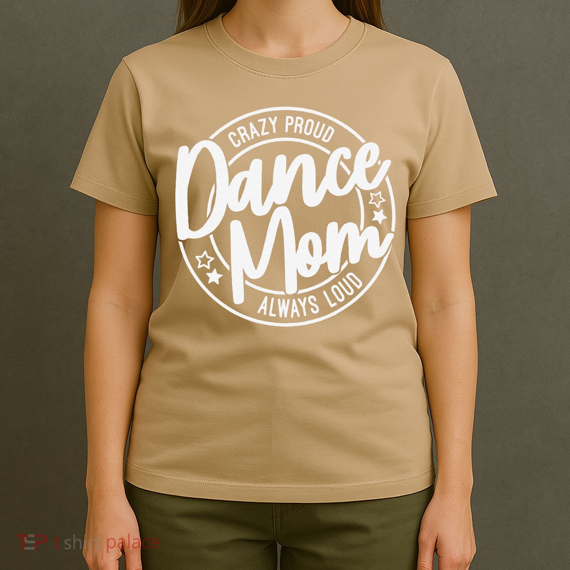 Crazy Proud Dance Mom Always Loud Dance Lover Gifts T-Shirt
