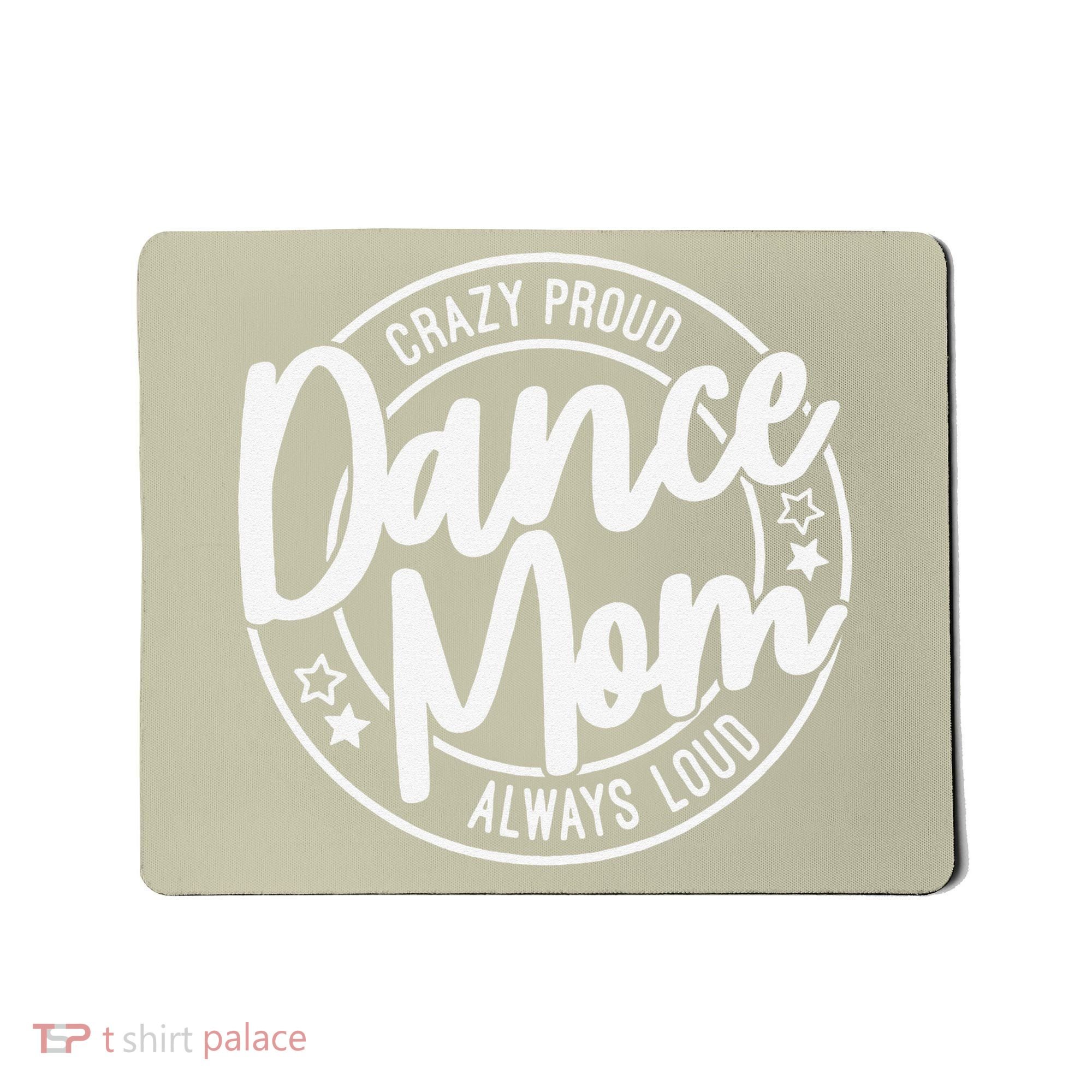 Crazy Proud Dance Mom Always Loud Dance Lover Gifts Mousepad