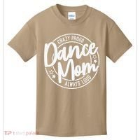 Crazy Proud Dance Mom Always Loud Dance Lover Gifts Kids T-Shirt thumb 0