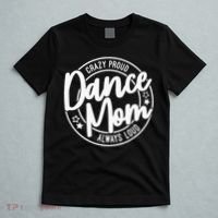 Crazy Proud Dance Mom Always Loud Dance Lover Gifts T-Shirt thumb 5