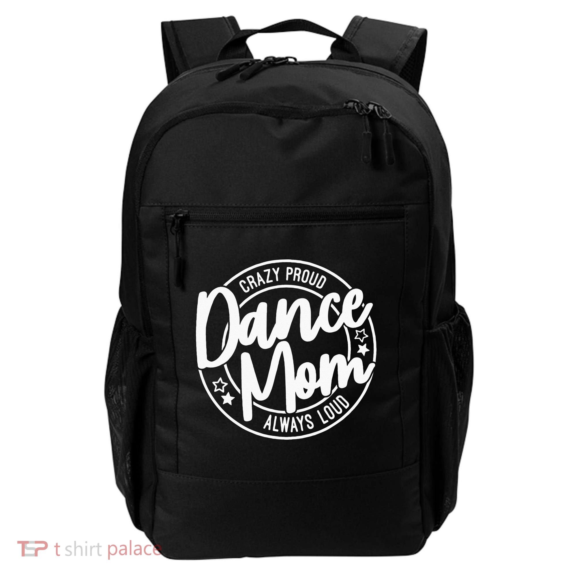 Crazy Proud Dance Mom Always Loud Dance Lover Gifts Backpack