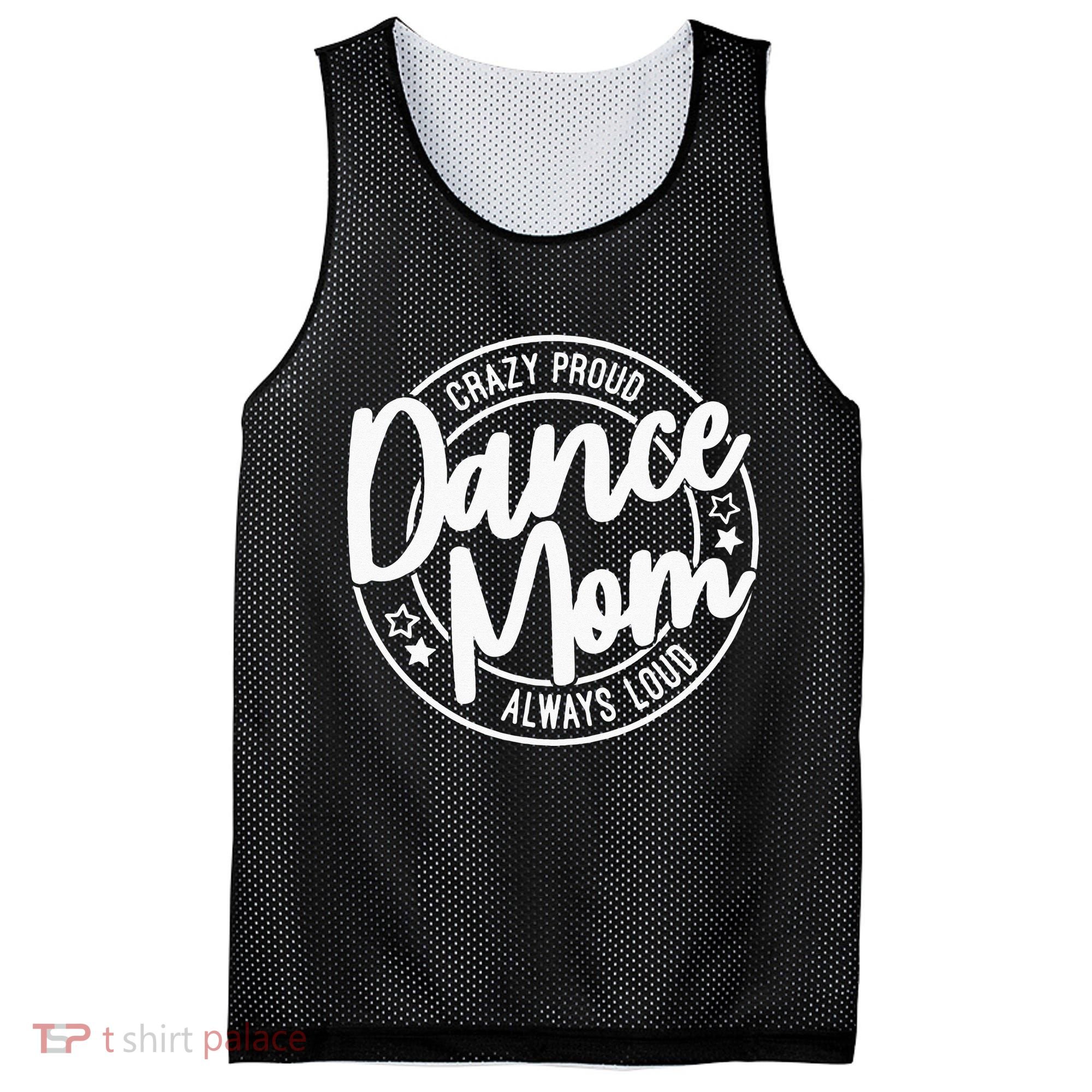 Crazy Proud Dance Mom Always Loud Dance Lover Gifts Mesh Reversible Basketball Jersey Tank