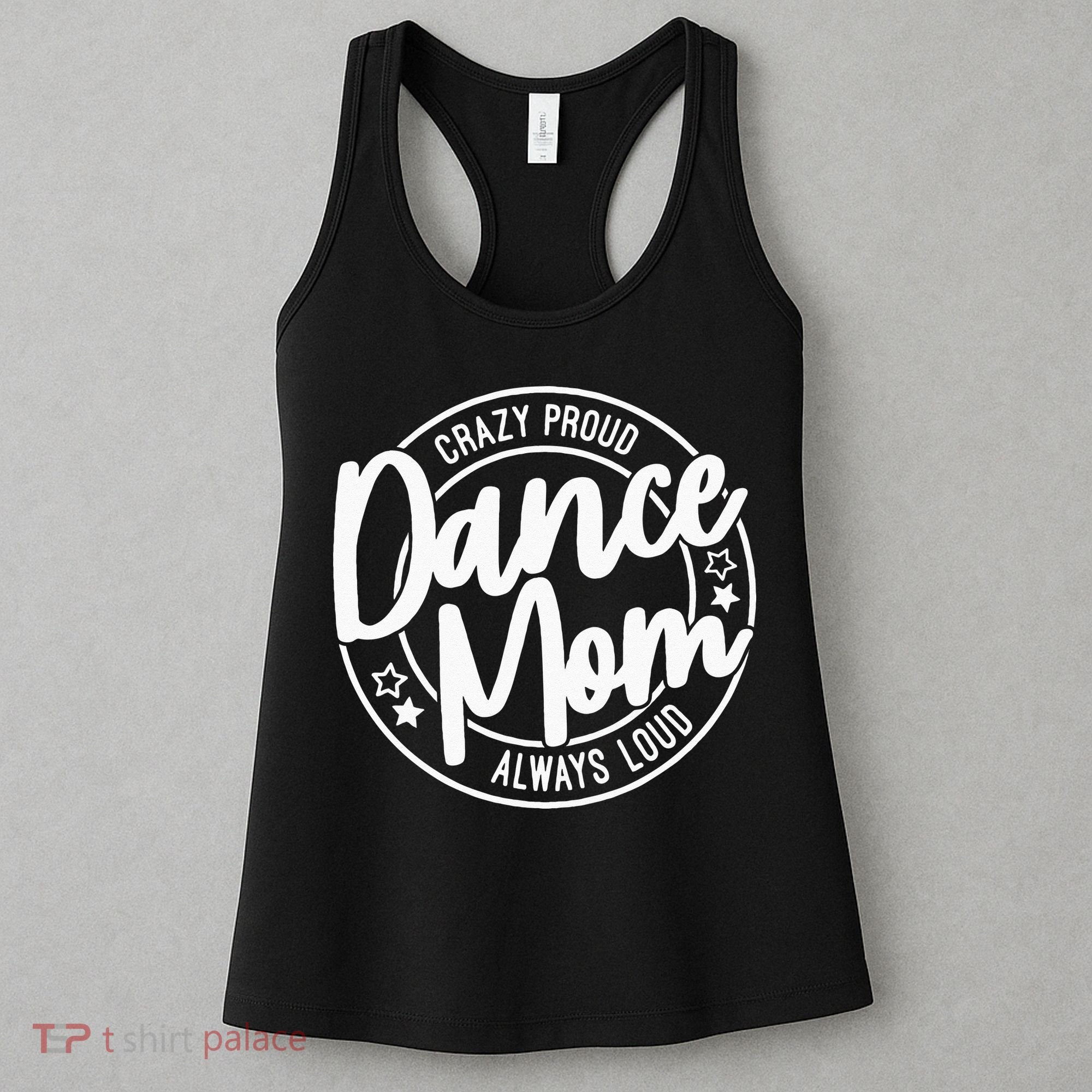 Crazy Proud Dance Mom Always Loud Dance Lover Gifts Women's Tank Top