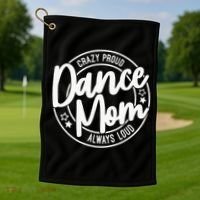 Crazy Proud Dance Mom Always Loud Dance Lover Gifts Golf Towel thumb 1