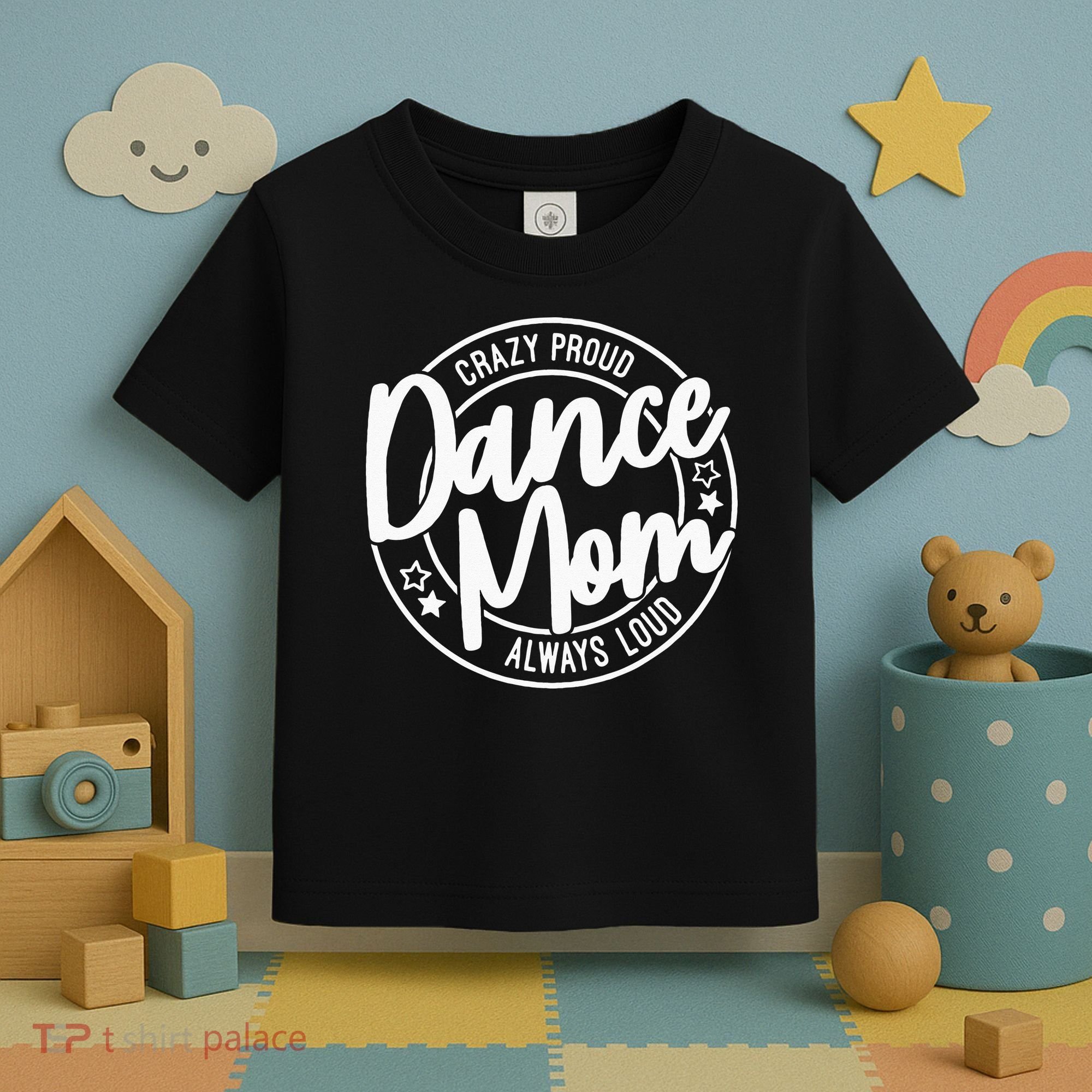 Crazy Proud Dance Mom Always Loud Dance Lover Gifts Toddler T-Shirt