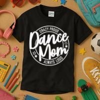 Crazy Proud Dance Mom Always Loud Dance Lover Gifts Kids T-Shirt thumb 3