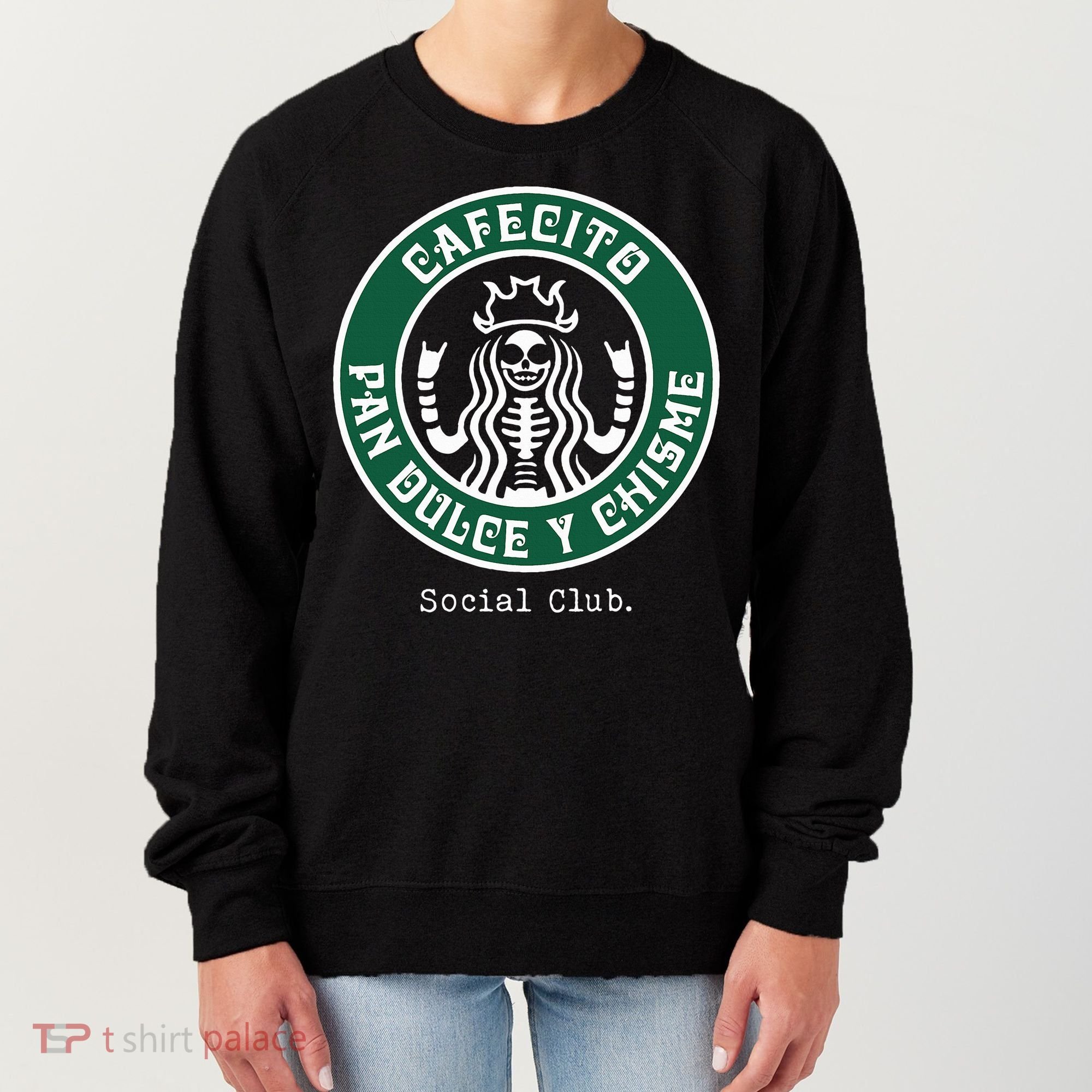 Cafecito Pan Dulce Y Chisme Mexicana Social Club Women's Sweatshirt