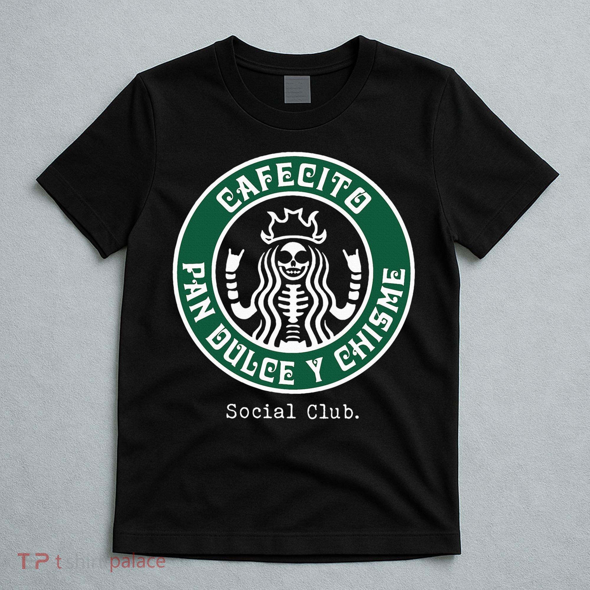 Cafecito Pan Dulce Y Chisme Mexicana Social Club T-Shirt