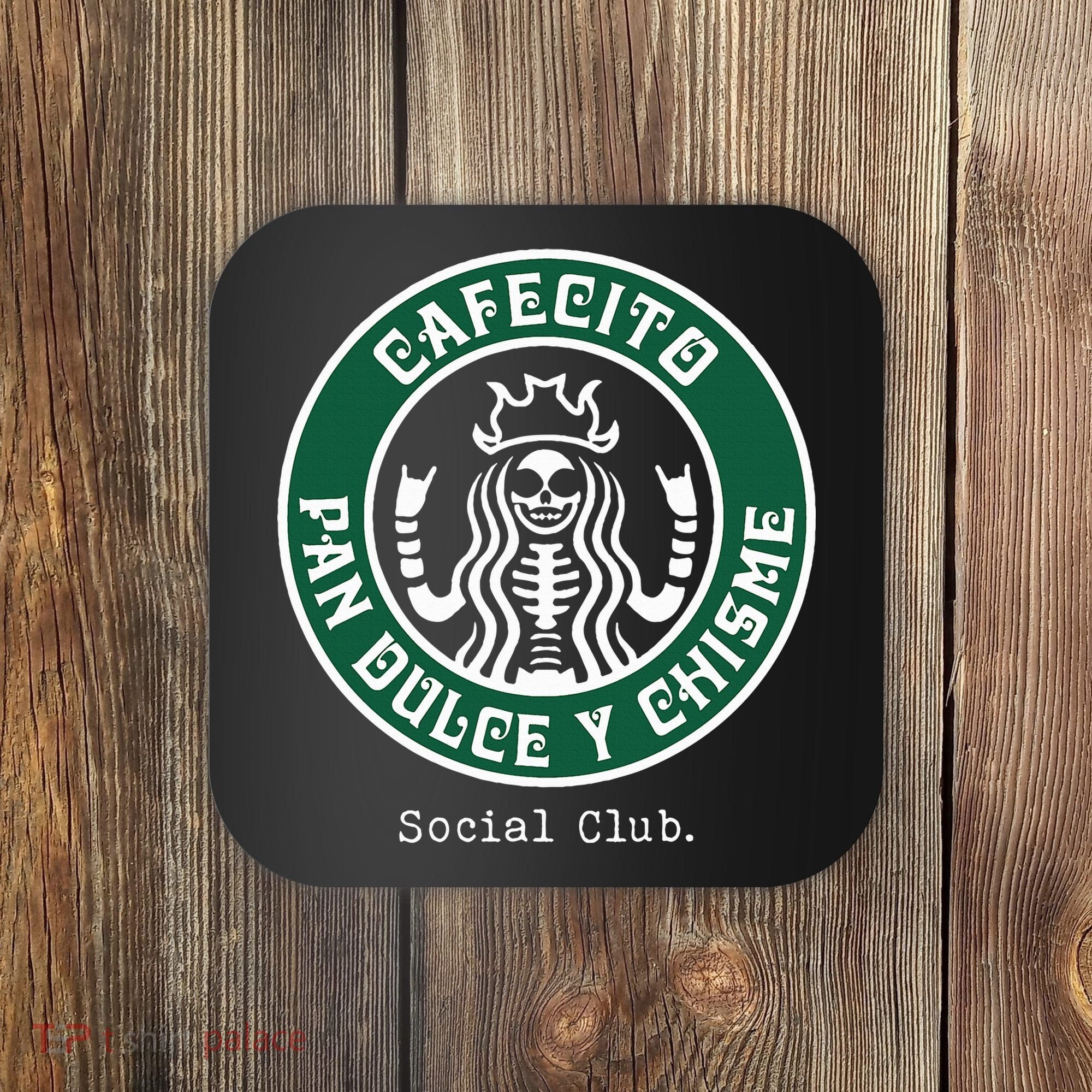 Cafecito Pan Dulce Y Chisme Mexicana Social Club Coaster