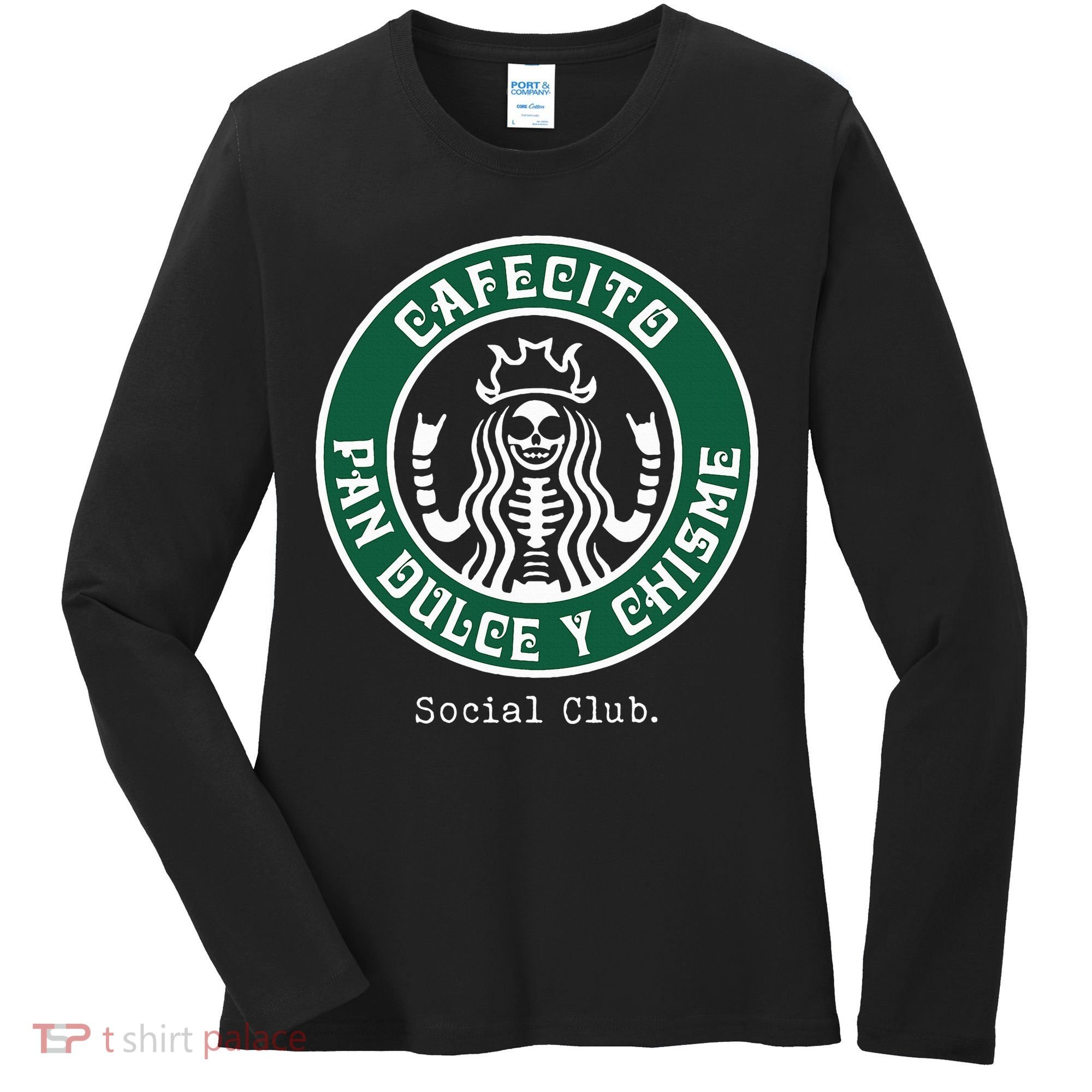 Cafecito Pan Dulce Y Chisme Mexicana Social Club Women's Long Sleeve Shirt
