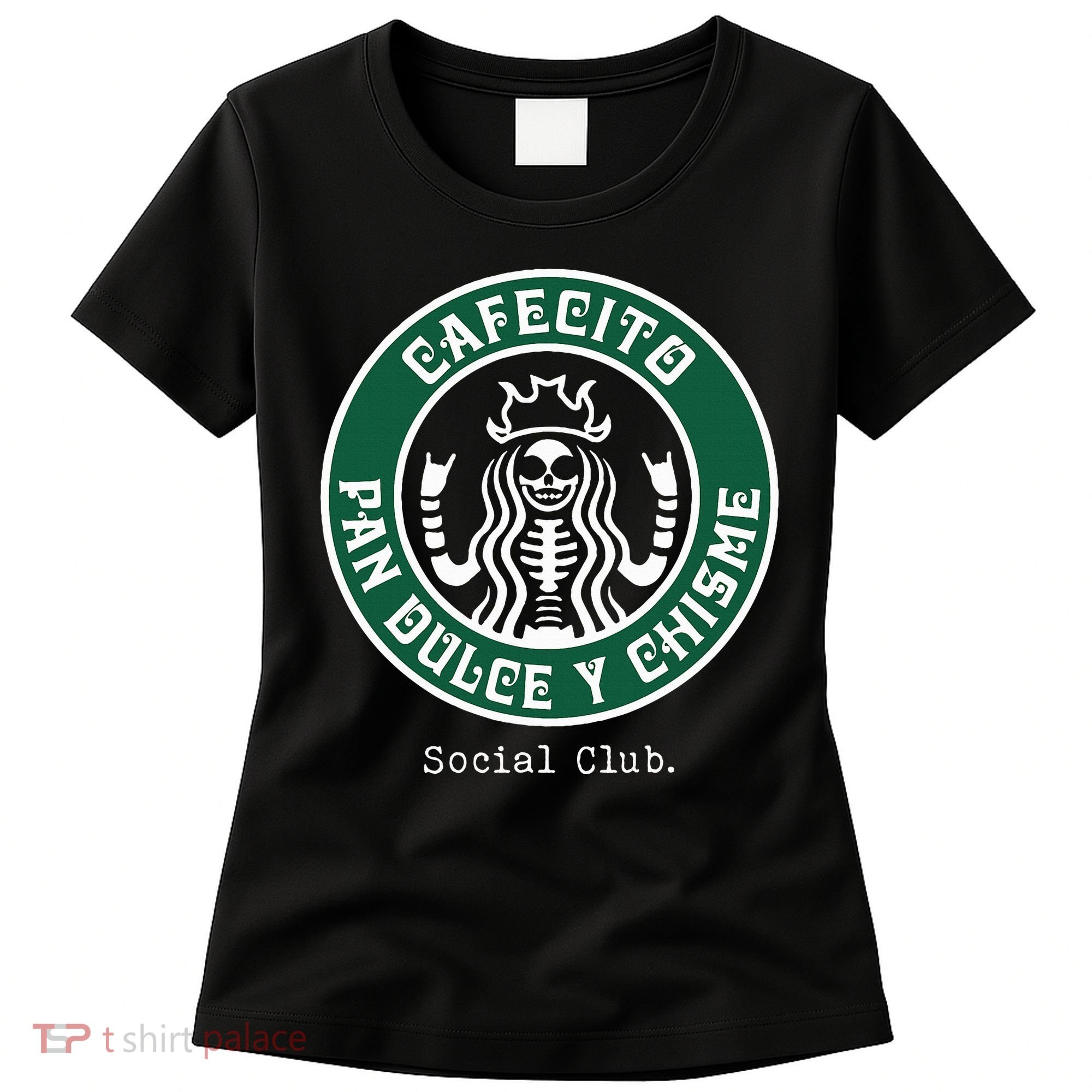 Cafecito Pan Dulce Y Chisme Mexicana Social Club Women's T-Shirt