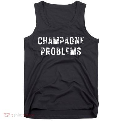 Champagne Problems Drinking Party Tank Top