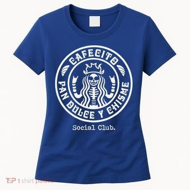 Cafecito Pan Dulce Y Chisme Mexican Latina Concha  Women's T-Shirt