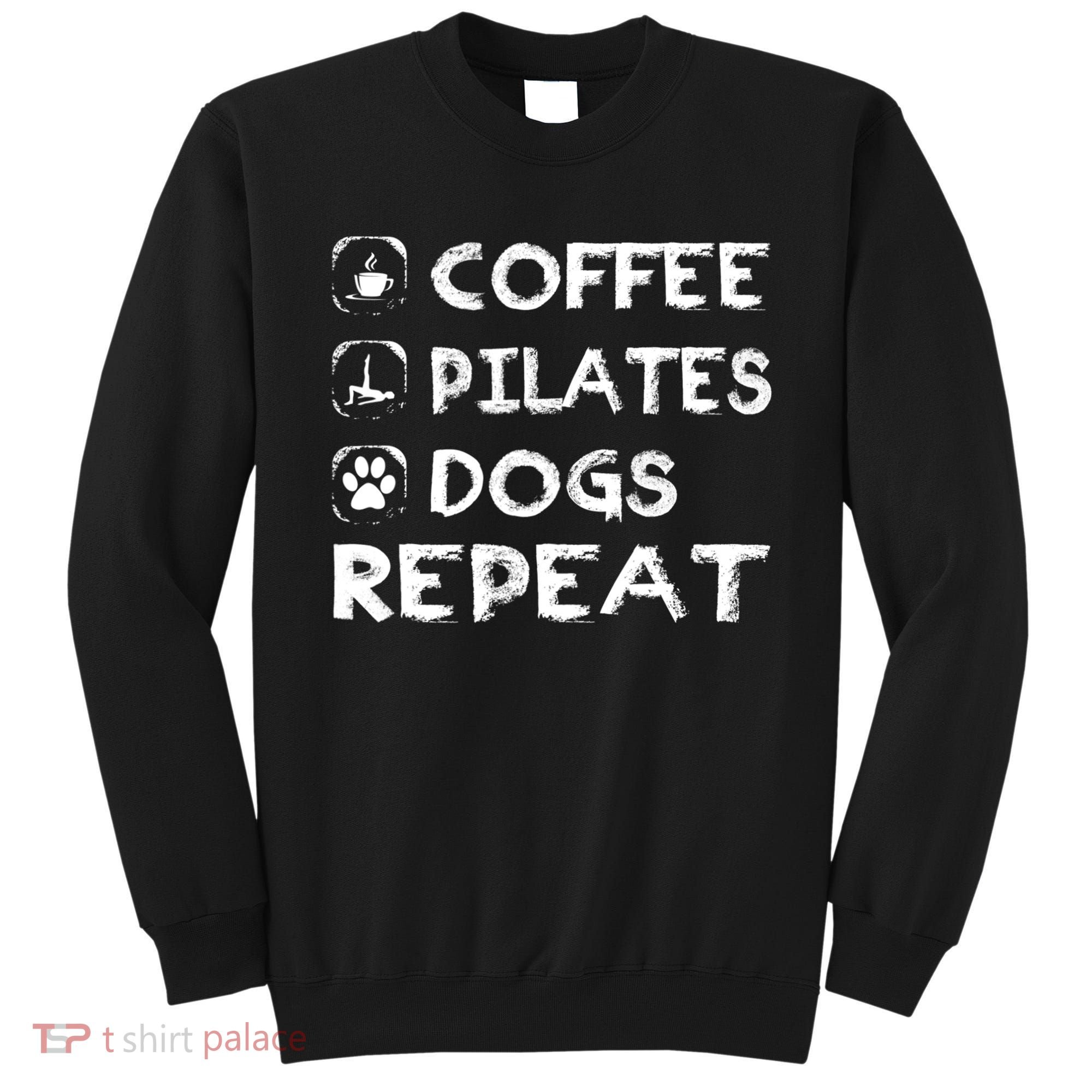 Coffee Pilates Dogs Repeat Funny Pilates Gift Sweatshirt
