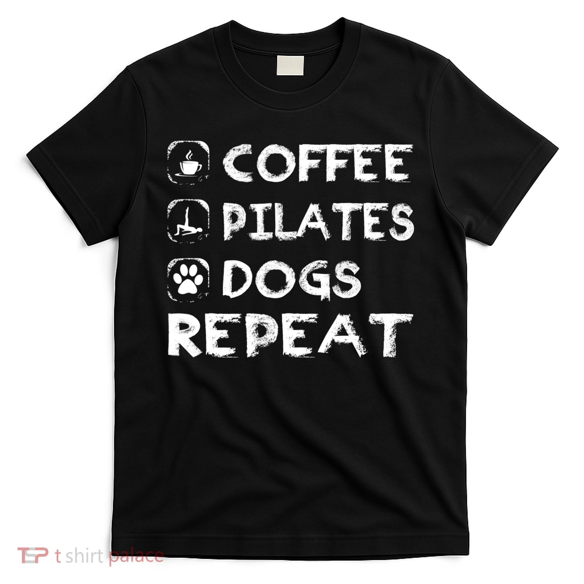 Coffee Pilates Dogs Repeat Funny Pilates Gift T-Shirt