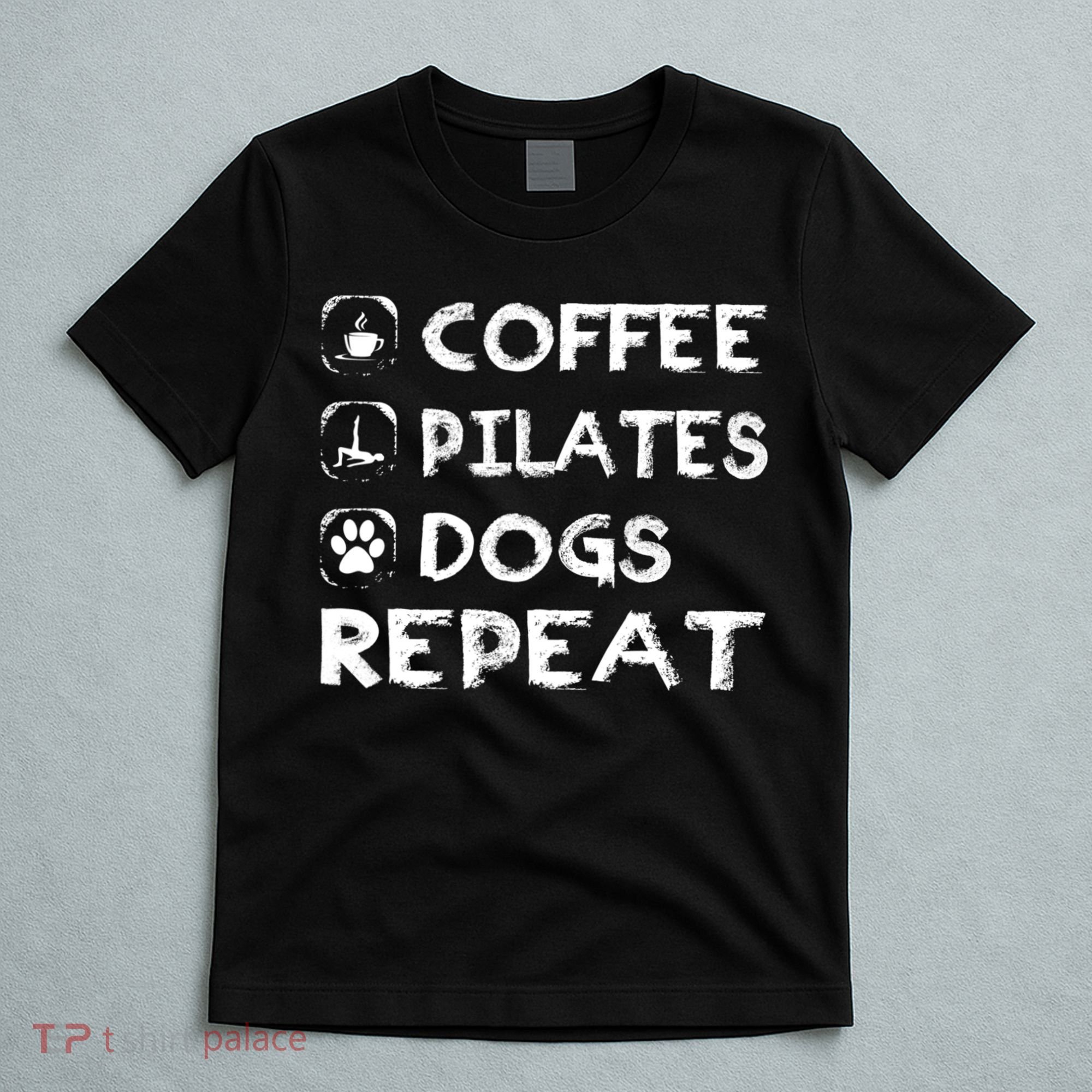 Coffee Pilates Dogs Repeat Funny Pilates Gift T-Shirt