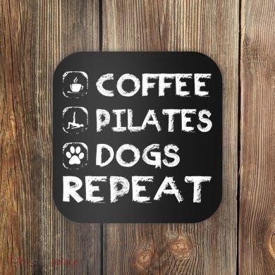 Coffee Pilates Dogs Repeat Funny Pilates Gift Coaster