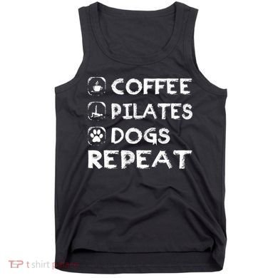 Coffee Pilates Dogs Repeat Funny Pilates Gift Tank Top