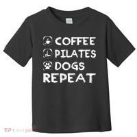 Coffee Pilates Dogs Repeat Funny Pilates Gift Toddler T-Shirt thumb 0