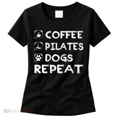 Coffee Pilates Dogs Repeat Funny Pilates Gift Women's T-Shirt